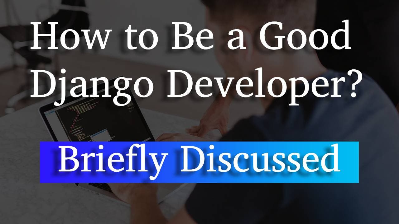 How to Be a Good Django Developer?